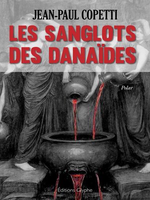 cover image of Les sanglots des danaïdes